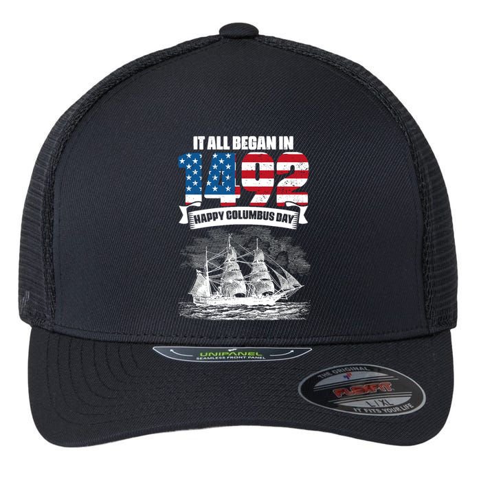 All Began In 1492 American Italian Christopher Columbus Day Flexfit Unipanel Trucker Cap