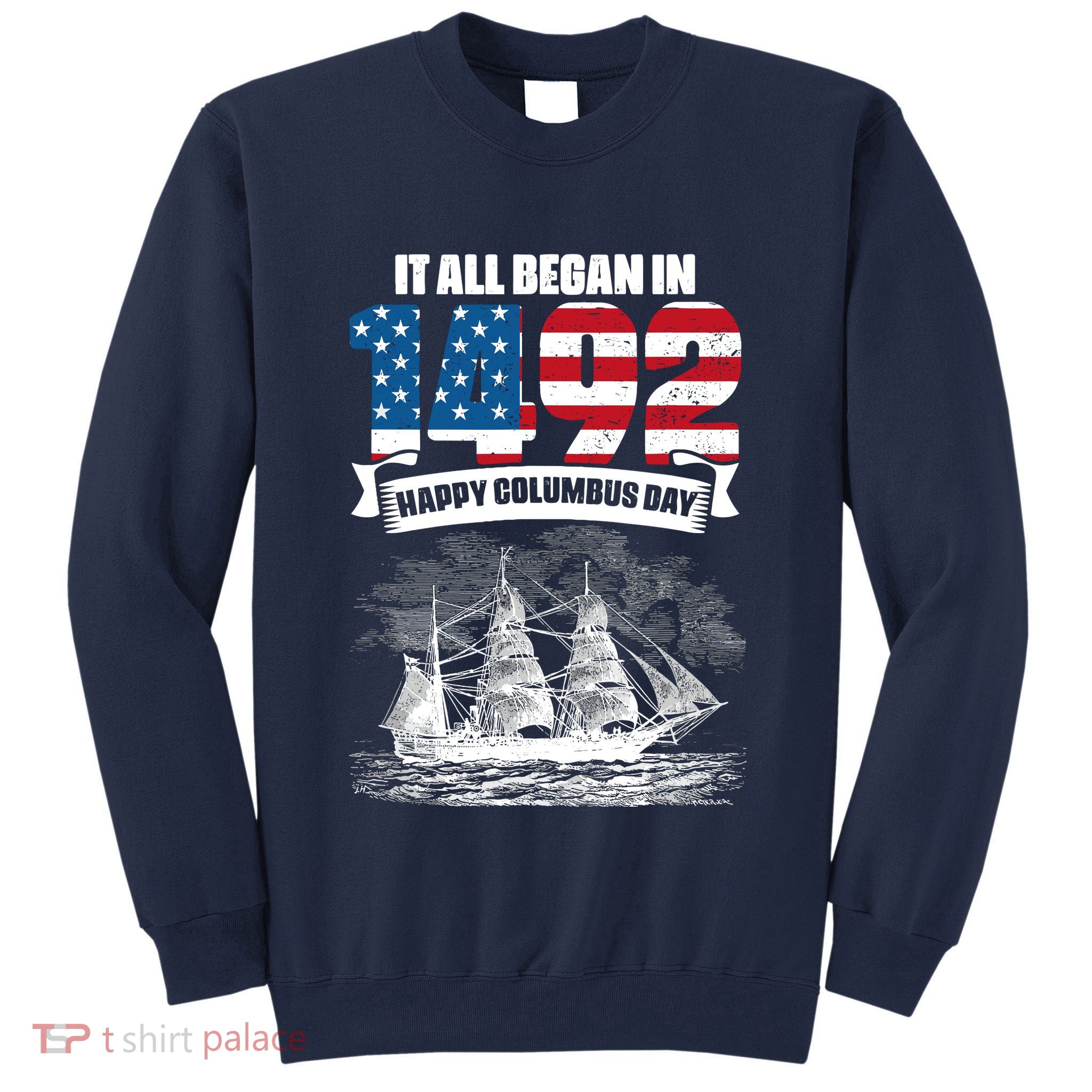 All Began In 1492 American Italian Christopher Columbus Day Tall Sweatshirt