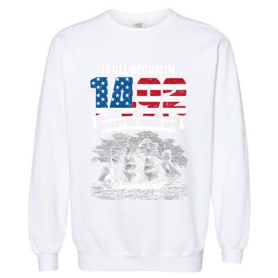 All Began In 1492 American Italian Christopher Columbus Day Garment-Dyed Sweatshirt