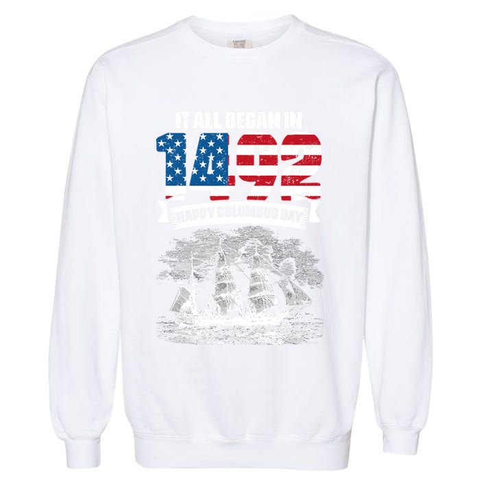 All Began In 1492 American Italian Christopher Columbus Day Garment-Dyed Sweatshirt
