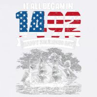 All Began In 1492 American Italian Christopher Columbus Day Garment-Dyed Sweatshirt