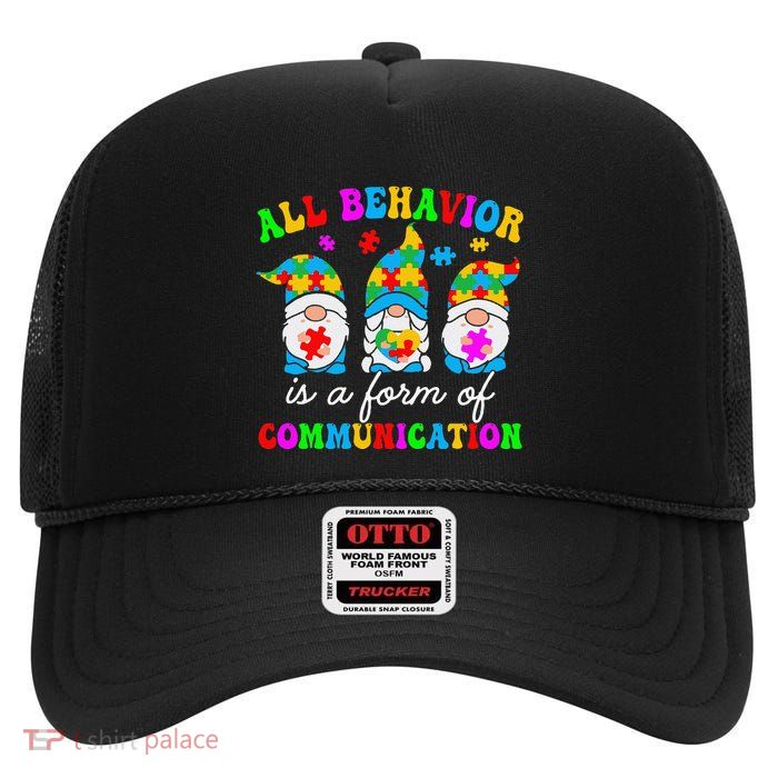 All Behavior Is A Form Of Communication For Autism Awareness High Crown Mesh Back Trucker Hat