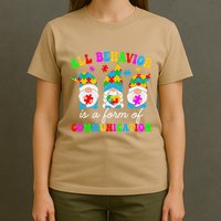 All Behavior Is A Form Of Communication For Autism Awareness T-Shirt