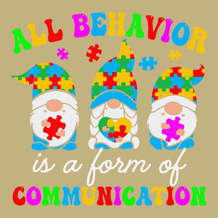 All Behavior Is A Form Of Communication For Autism Awareness T-Shirt
