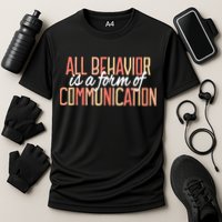 All Behavior Is a Form of Communication Neurodiversity Performance Shirt