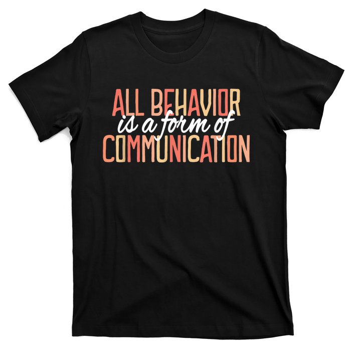 All Behavior Is a Form of Communication Neurodiversity T-Shirt