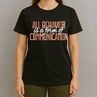 All Behavior Is a Form of Communication Neurodiversity T-Shirt