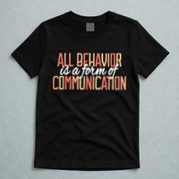 All Behavior Is a Form of Communication Neurodiversity T-Shirt
