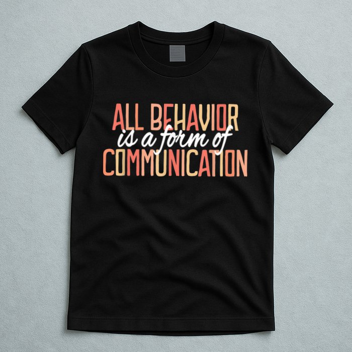 All Behavior Is a Form of Communication Neurodiversity T-Shirt