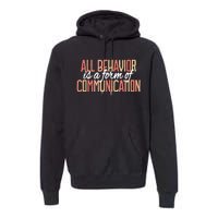 All Behavior Is a Form of Communication Neurodiversity Premium Hoodie