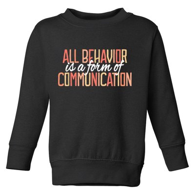 All Behavior Is a Form of Communication Neurodiversity Toddler Sweatshirt