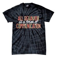 All Behavior Is a Form of Communication Neurodiversity Tie-Dye T-Shirt