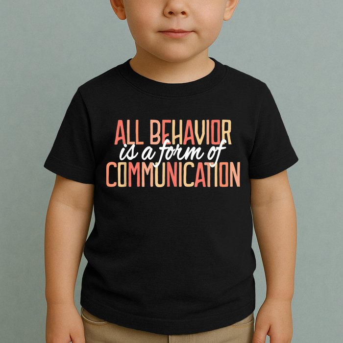 All Behavior Is a Form of Communication Neurodiversity Toddler T-Shirt