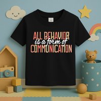 All Behavior Is a Form of Communication Neurodiversity Toddler T-Shirt