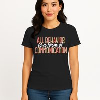 All Behavior Is a Form of Communication Neurodiversity Womens T-Shirt