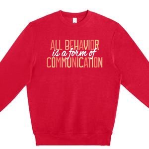 All Behavior Is a Form of Communication Neurodiversity Premium Crewneck Sweatshirt