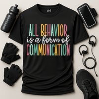 All Behavior Is A Form Of Communication Performance Shirt