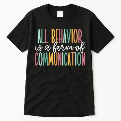 All Behavior Is A Form Of Communication Tall T-Shirt
