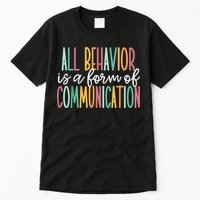 All Behavior Is A Form Of Communication Tall T-Shirt