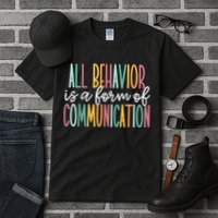 All Behavior Is A Form Of Communication Tall T-Shirt