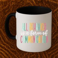 All Behavior Is A Form Of Communication Mug