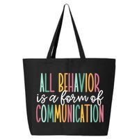 All Behavior Is A Form Of Communication 25L Jumbo Tote