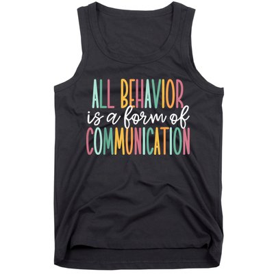 All Behavior Is A Form Of Communication Tank Top