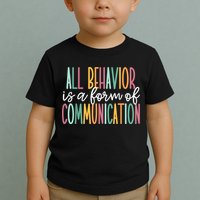 All Behavior Is A Form Of Communication Toddler T-Shirt