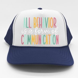 All Behavior Is A Form Of Communication Trucker Hat