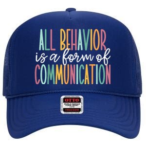 All Behavior Is A Form Of Communication High Crown Mesh Back Trucker Hat