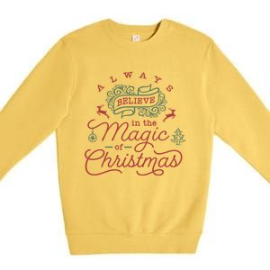 Always Believe In Magic Of Christmas Great Gift Premium Crewneck Sweatshirt