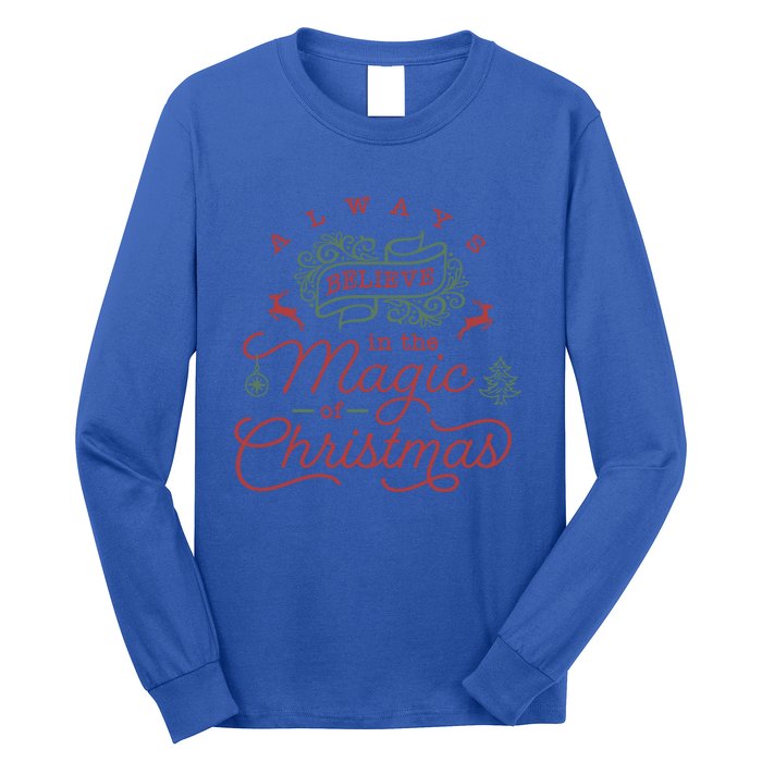 Always Believe In Magic Of Christmas Great Gift Long Sleeve Shirt