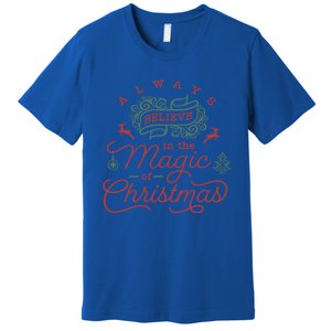 Always Believe In Magic Of Christmas Great Gift Premium T-Shirt