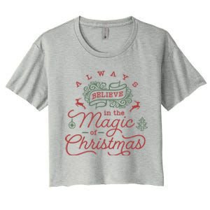 Always Believe In Magic Of Christmas Great Gift Women's Crop Top Tee