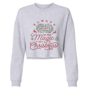 Always Believe In Magic Of Christmas Great Gift Cropped Pullover Crew