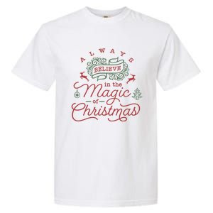 Always Believe In Magic Of Christmas Great Gift Garment-Dyed Heavyweight T-Shirt