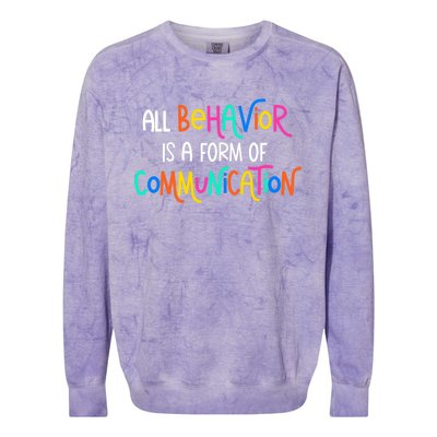 All Behavior Is A Form Of Communication SPED Teacher Autism Colorblast Crewneck Sweatshirt