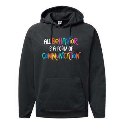 All Behavior Is A Form Of Communication SPED Teacher Autism Performance Fleece Hoodie