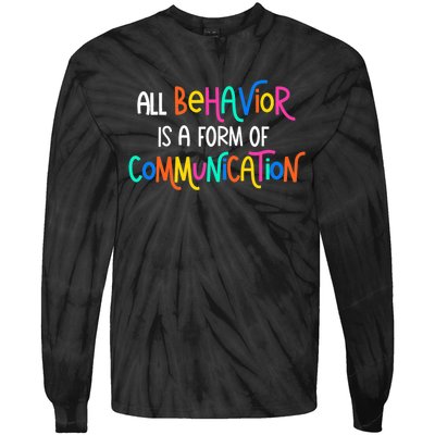 All Behavior Is A Form Of Communication SPED Teacher Autism Tie-Dye Long Sleeve Shirt