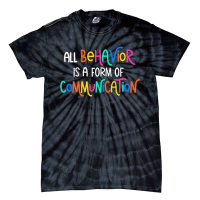 All Behavior Is A Form Of Communication SPED Teacher Autism Tie-Dye T-Shirt