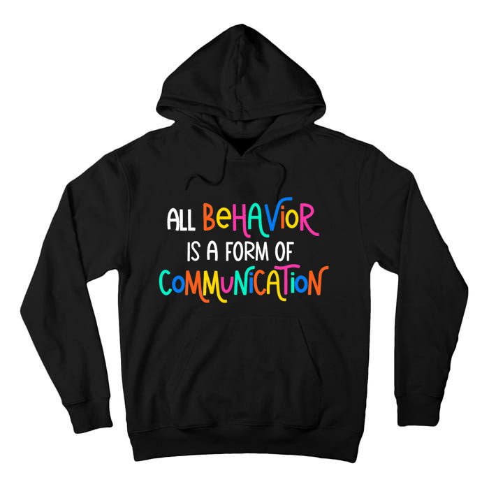 All Behavior Is A Form Of Communication SPED Teacher Autism Tall Hoodie