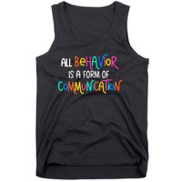 All Behavior Is A Form Of Communication SPED Teacher Autism Tank Top