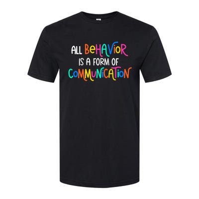 All Behavior Is A Form Of Communication SPED Teacher Autism Softstyle CVC T-Shirt