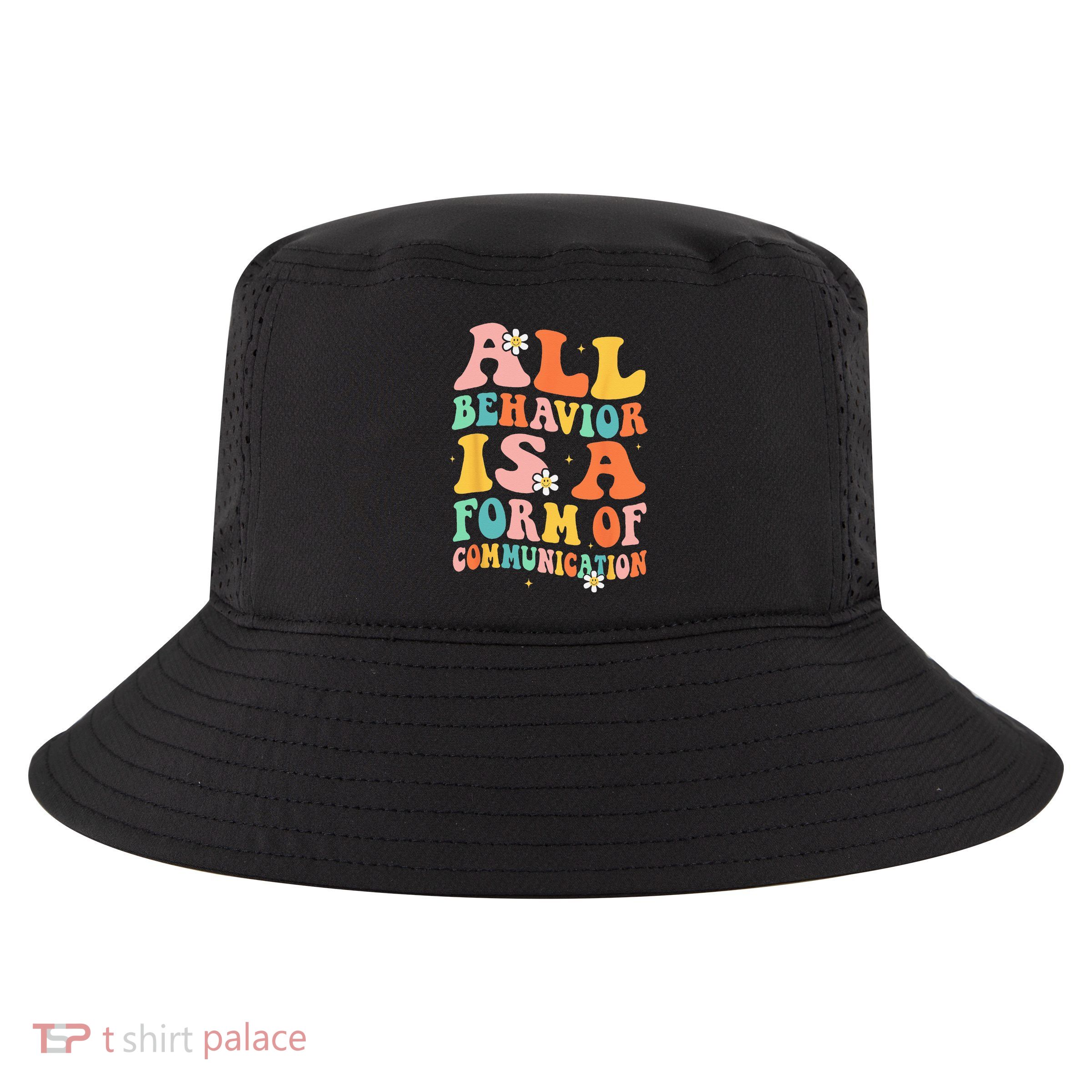 All Behavior Is A Form Of Communication Therapy Therapist Cool Comfort Performance Bucket Hat