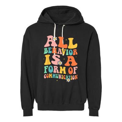 All Behavior Is A Form Of Communication Therapy Therapist Garment-Dyed Fleece Hoodie