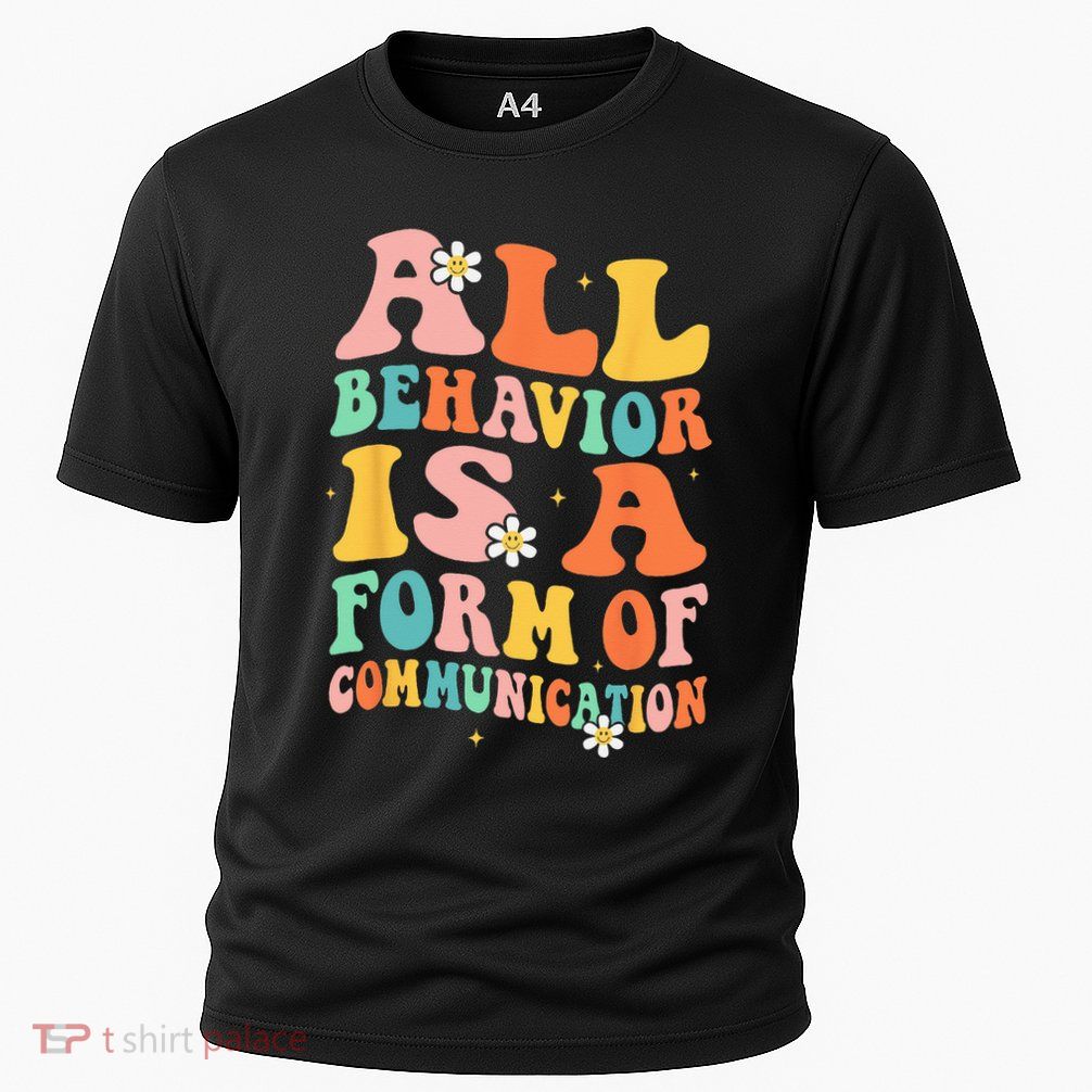 All Behavior Is A Form Of Communication Therapy Therapist Performance Shirt