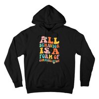 All Behavior Is A Form Of Communication Therapy Therapist Hoodie