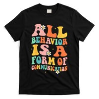 All Behavior Is A Form Of Communication Therapy Therapist T-Shirt