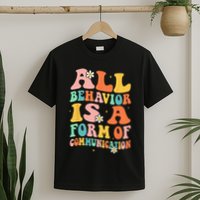 All Behavior Is A Form Of Communication Therapy Therapist T-Shirt
