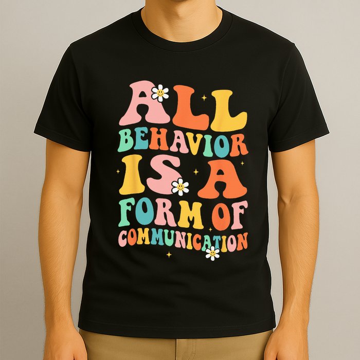 All Behavior Is A Form Of Communication Therapy Therapist T-Shirt